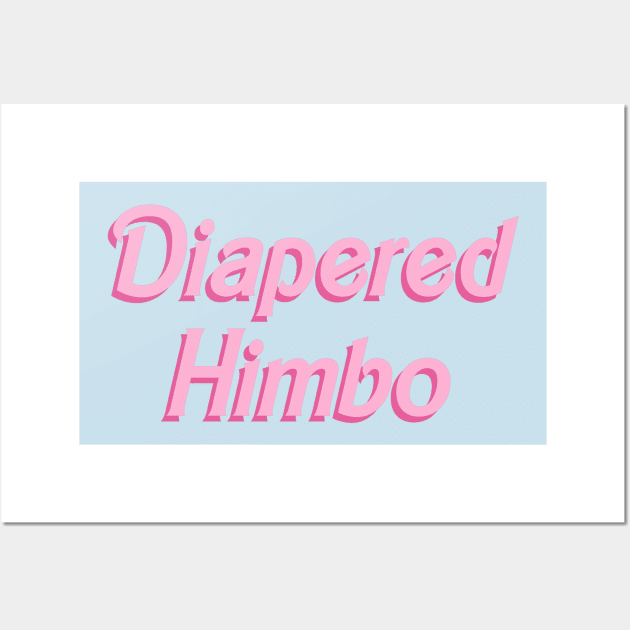 Diapered Himbo - doll font Wall Art by DiaperedFancy